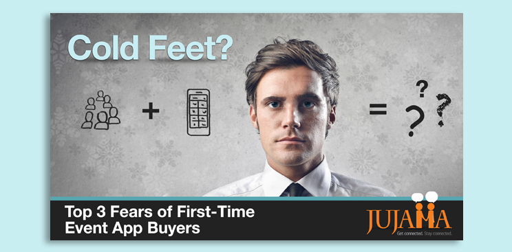 Cold Feet? Top 3 Fears of First-Time Event App Buyers