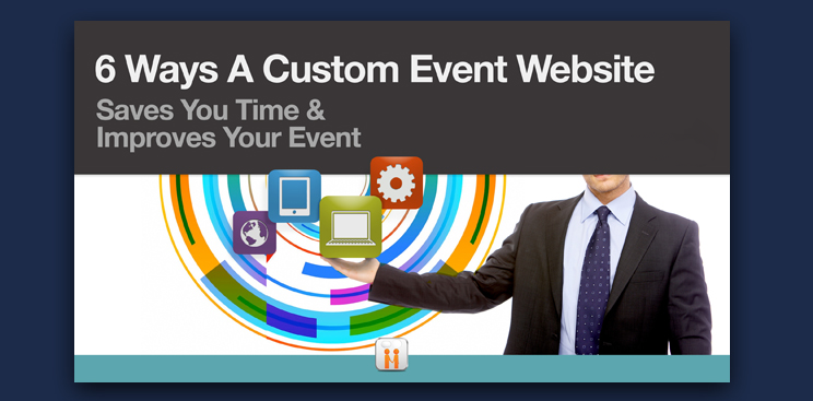 6 Ways A Custom Event Website Saves You Time & Improves Your Event